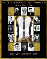 The King's Book of Numerology, Volume 10 - Historic Icons, Part 1: Historic Icons, Part 1 0931872251 Book Cover