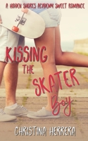 Kissing the Skater Boy B08RH39HVX Book Cover