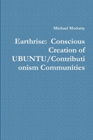 Earthrise: Conscious Creation of Ubuntu/Contributionism Communities 1387237780 Book Cover