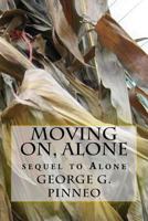 Moving On, Alone: Sequel to Alone 1720600481 Book Cover