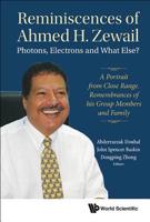 Reminiscences of Ahmed H. Zewail: Photons, Electrons and What Else?: A Portrait from Close Range. Remembrances of his Group Members and Family 981323153X Book Cover