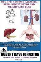 Bug Off! a 30-Day Parasite, Liver, Kidney Detox & Weight Loss Plan 1490928871 Book Cover