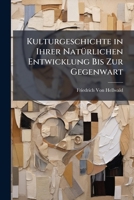 Kulturgeschichte in Ihrer NatÃ1/4rlichen Entwicklung Bis Zur Gegenwart 1023878216 Book Cover