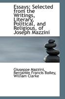 Essays: Selected From the Writings, Literary, Political, and Religious of Joseph Mazzini 1015333583 Book Cover