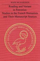 Reading and Variant in Petronius: Studies in the French Humanists and their Manuscript Sources 1487587201 Book Cover