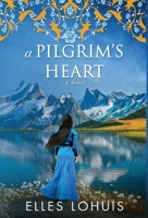 A Pilgrim's Heart : A Novel 9083240819 Book Cover