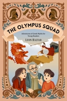 The Olympus Squad: Adventures of the Greek Gods – Fun and Inspiring Read-Aloud Stories for Curious Kids (Ages 7+) 3982768241 Book Cover