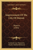 Improvement Of The City Of Detroit: Reports 1022168525 Book Cover