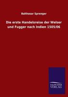 Die Erste Handelsreise Der Welser Und Fugger Nach Indien 1505/06 3863831896 Book Cover