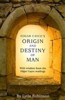 Edgar Cayce's Origin and Destiny of the Soul 0876045417 Book Cover