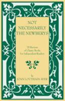 Not Necessarily the Newberys: 75 Reviews of Classic Books for Independent Readers 1457565811 Book Cover