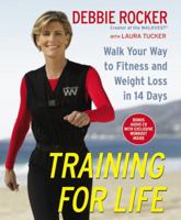 Training for Life: Walk Your Way to Fitness and Weight Loss in 14 Days