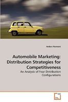 Automobile Marketing: Distribution Strategies for Competitiveness: An Analysis of Four Distribution Configurations 363920249X Book Cover