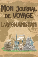 Mon Journal de Voyage l'Afghanistan: 6x9 Carnet de voyage I Journal de voyage avec instructions, Checklists et Bucketlists, cadeau parfait pour votre s�jour � l'Afghanistan et pour chaque voyageur. 1695563514 Book Cover