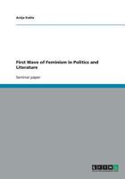 First Wave of Feminism in Politics and Literature 3640522192 Book Cover