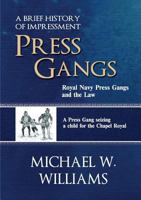 Press Gangs: Royal Navy Press Gangs and the Law 1905006519 Book Cover