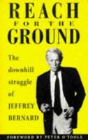 Reach For The Ground: The Downhill Struggle of Jeffrey Bernard (Duckbacks) (Duckbacks) 0715627260 Book Cover