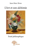 L'Art et son alchimie: Traité philosophique (French Edition) 2332876456 Book Cover