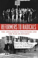 Reformers to Radicals: The Appalachian Volunteers and the War on Poverty (None) 0813176476 Book Cover