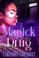 Magick Is His Drug B09BGKJTHC Book Cover