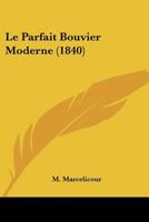 Le Parfait Bouvier Moderne (1840) 1271583976 Book Cover