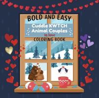 Cuddle KWTCH Animal Couples in Love: Bold and Easy Coloring Book (Cuddle KWTCH Coloring Books) 1966474067 Book Cover