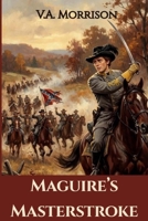 Maguire's Masterstroke: The Confessions of Harry Maguire: Volume I B0GZHL2JM4 Book Cover