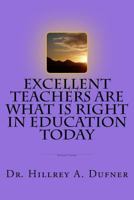 Excellent Teachers Are What Is Right in Education Today 154823348X Book Cover