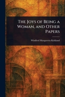 The Joys of Being a Woman, and Other Papers 1023306913 Book Cover
