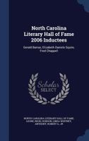 North Carolina Literary Hall of Fame 2006 Inductees: Gerald Barrax, Elizabeth Daniels Squire, Fred Chappell - Primary Source Edition 1340091976 Book Cover