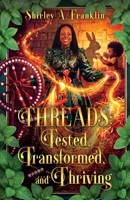 Threads: Tested, Transformed, and Thriving: Tested, Transformed, and Thriving: Tested, Transformed, and Thriving B0HDM39RN8 Book Cover