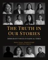 The Truth in Our Stories: Immigrant Voices in Radical Times 1642280798 Book Cover