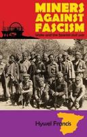 Miners Against Fascism: Wales and the Spanish Civil War 1907103511 Book Cover