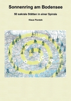Sonnenring am Bodensee: 50 sakrale Stätten in einer Spirale 3756215687 Book Cover
