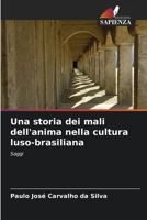 Una storia dei mali dell'anima nella cultura luso-brasiliana (Italian Edition) 6209529550 Book Cover