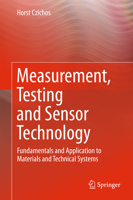 Measurement, Testing and Sensor Technology: Fundamentals and Application to Materials and Technical Systems 3319763849 Book Cover
