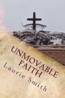 Unmovable Faith: Unmovable Faith Is about Accomplishing Your God Given Dream! 1477463127 Book Cover