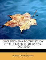 Prolegomena to the Study of the Later Irish Bards, 1200-1500 0530727382 Book Cover