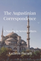 The Augustinian Correspondence: A Novella in Seven Letters 0648860604 Book Cover