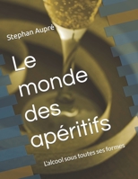 Le monde des apéritifs: L'alcool sous toutes ses formes B0C2RRQDM4 Book Cover