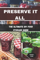 Preserve It All: The Ultimate DIY Food Storage Guide B0FGCLYP5W Book Cover