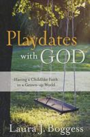 Playdates with God: Having a Childlike Faith in a Grownup World 0891126201 Book Cover