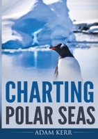 Charting Polar Seas 1326573160 Book Cover