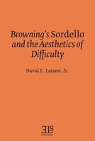 Browning's Sordello and the Aesthetics of Difficulty (E L S Monograph Series, No 40) 0920604331 Book Cover