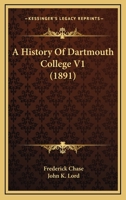 A History Of Dartmouth College V1 0548773696 Book Cover