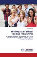 The Impact of School Feeding Programme: on Students Academic Performance: The Case of Selected Elementary Schools in Debre Libanos Wereda, Oromia Region 3659879517 Book Cover