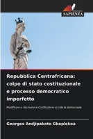 Repubblica Centrafricana: colpo di stato costituzionale e processo democratico imperfetto (Italian Edition) 6207660323 Book Cover