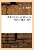 Bulletin Des Douanes de France 2011929334 Book Cover