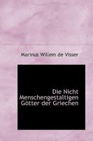 Die nicht menschengestaltigen G�tter der Griechen 1017320470 Book Cover