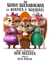 The Shiny Shenanigans of Aunties and Squirrel B09C3FL294 Book Cover